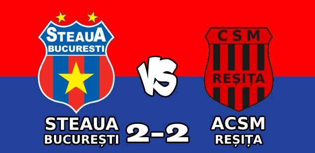 steaua bucurești acsm reșița 2-2