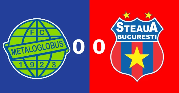 metaloglobus steaua 0-0